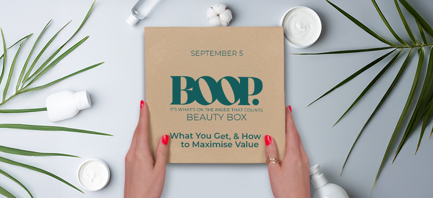 BOOP Beauty Box: What You Get & How to Maximise Value